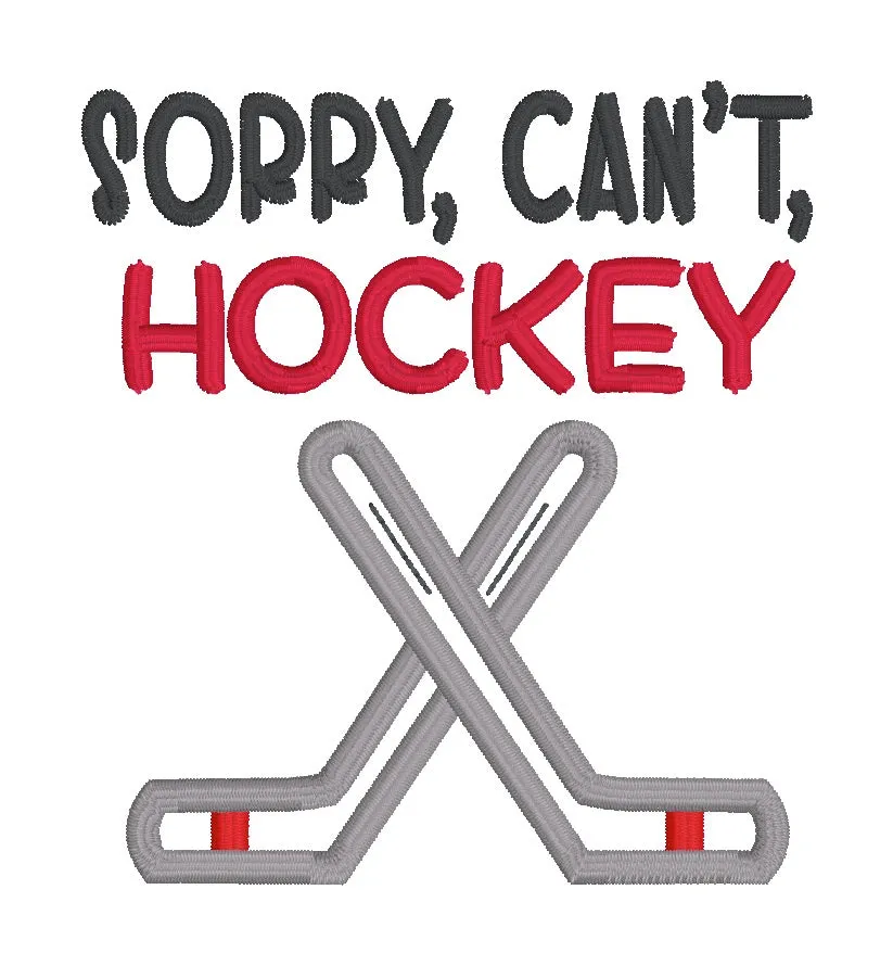 Sorry, Can't, Hockey machine embroidery design (5 sizes included) DIGITAL DOWNLOAD